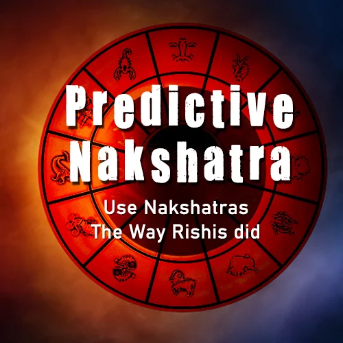Predictive Nakshatra: Use Nakshatras The Way Rishis Did